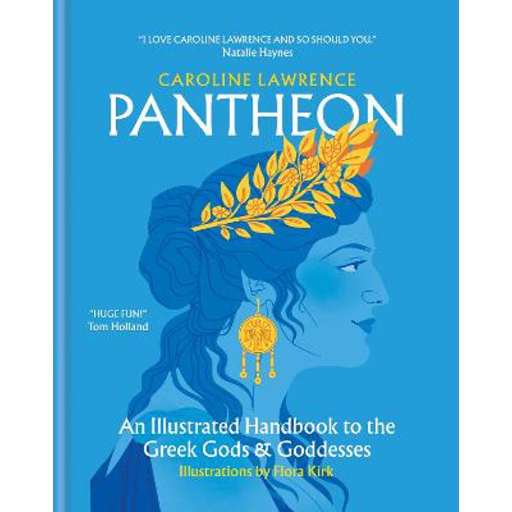 Pantheon: An Illustrated Handbook to the Greek Gods & Goddesses (Hardback) - Caroline Lawrence